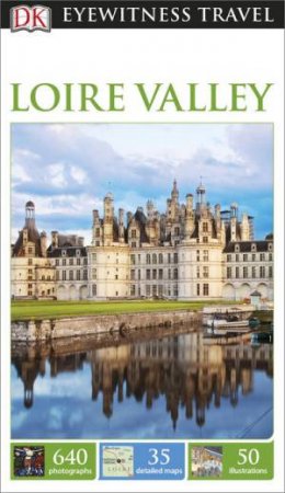 Eyewitness Travel Guide: Loire Valley - 6th Ed. by Various