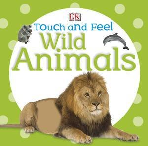 Wild Animals: Touch and Feel by Various 