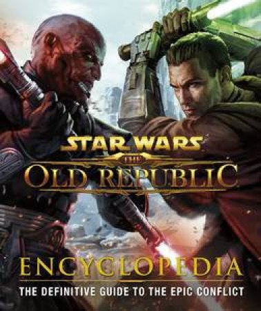 Star Wars: The Old Republic Encyclopedia by Kindersley Dorling