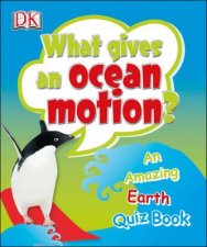 What Gives an Ocean Motion DK Quiz Book