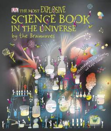 The Most Explosive Science Book In The Universe by the Brainwaves by Kindersley Dorling