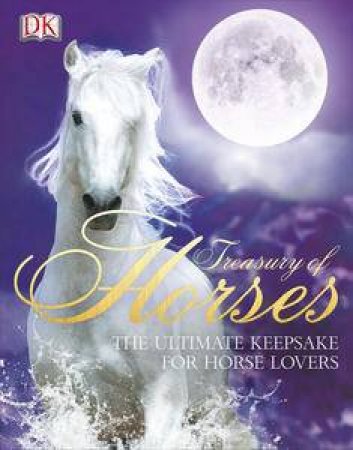 Treasury of Horses: The Ultimate Keepsake for Horse Lovers by Various 