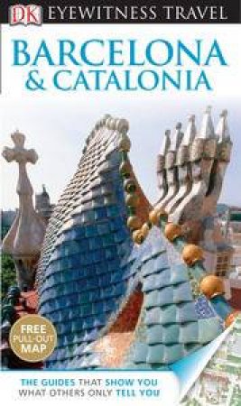 Barcelona & Catalonia: Eyewitness Travel Guide by Kindersley Dorling