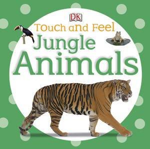 Jungle Animals: Touch & Feel by Various