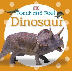 Dinosaurs: Touch & Feel by Various