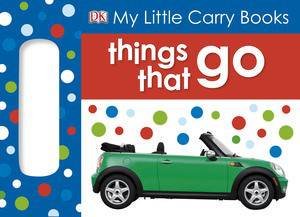 My Little Carry Books: Things That Go by Various