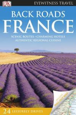 Eyewitness Back Roads Travel Guide: France (2nd Edition) by Various