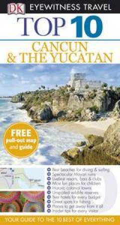 Top 10 Eyewitness Travel Guide: Cancun & The Yucatan by Various