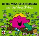 Mr Men and Little Miss Little Miss Chatterbox and the Frog Prince