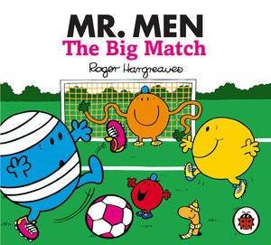 Mr Men and Little Miss: Mr Men: The Big Match by Roger Hargreaves