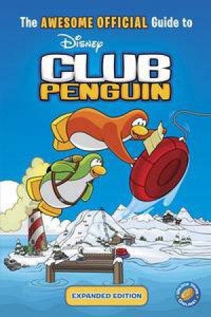 The Ultimate Official Guide to Club Penguin: Expanded Edition by Various