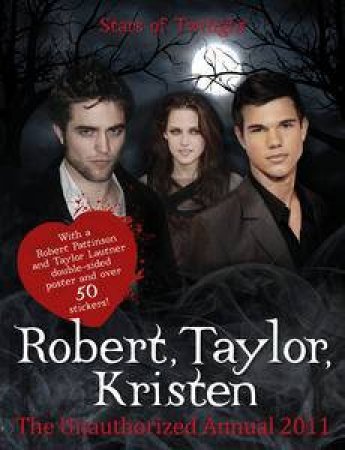 Robert Pattinson, Taylor Lautner, Kristen Stewart: Stars of Twilight: The Unauthorized Annual 2011 by Ladybird