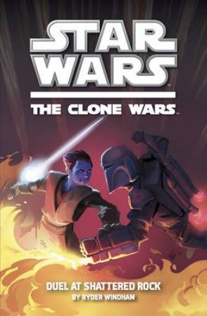 Star Wars: The Clone Wars: Duel at Shattered Rock Novel by Sunbird