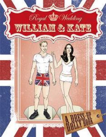 Royal Wedding: William and Kate Dress-up Dolly Book by Various