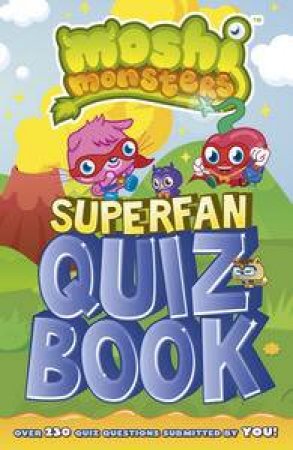 Moshi Monsters Superfan Quiz Book by Various