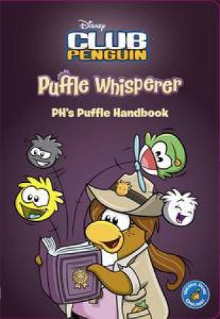 Club Penguin: Puffle Whisperer: PH's Puffle Handbook by Various 