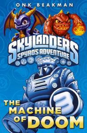 Skylanders: Spyro's Adventure: The Machine Of Doom by Various 