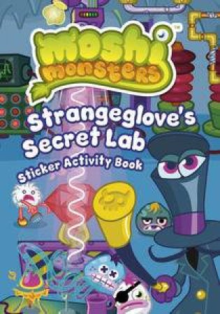 Moshi Monsters: Strangeglove's Secret Lab Sticker Activity Book by Sunbird