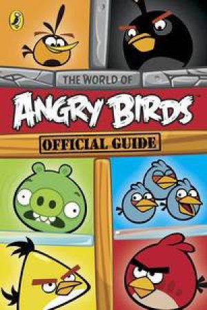 Angry Birds: The World of Angry Birds Official Guide by Various 