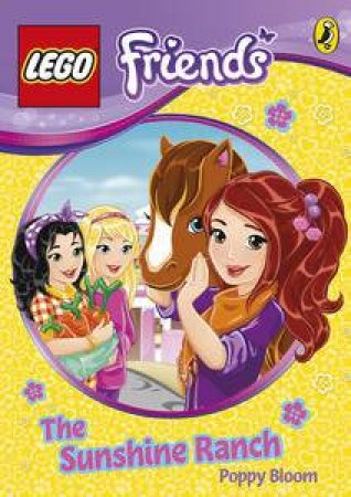 LEGO Friends: The Sunshine Ranch by Poppy Bloom