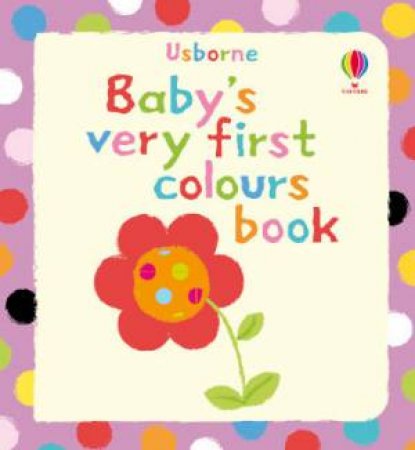 Baby's Very First Book of Colours by Various