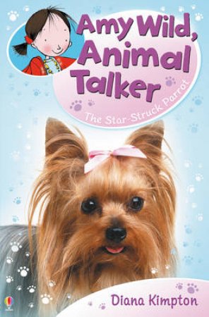 Amy Wild, Animal Talker: The Starstruck Parrot by Diana Kimpton