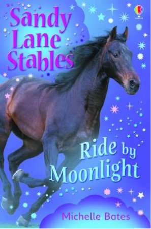 Sandy Lane Stables: Ride by Moonlight by Michelle Bates