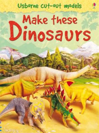 Make These Dinosaurs by Usborne