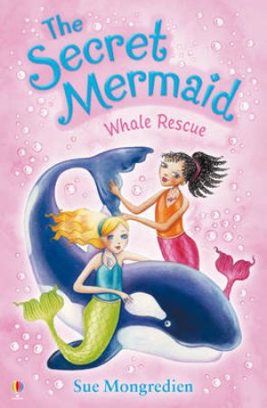 Whale Rescue : Secret Mermaid 11 by Sue Mongredien