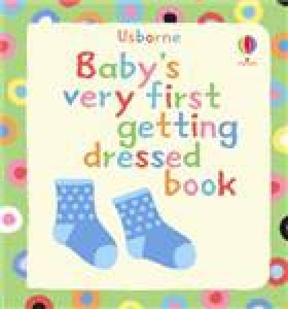 Baby's Very First Book of Getting Dressed by Various