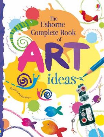 The Usborne Complete Book of Art Ideas by Fiona Watt