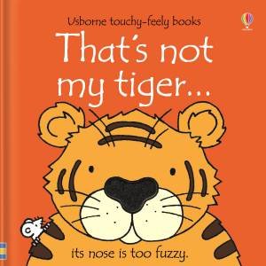 That's Not My Tiger... by Fiona Watt & Rachel Wells