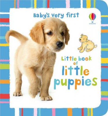 Baby's Very First Little Book of Puppies by .