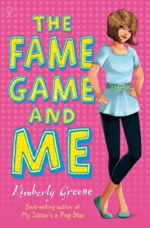 The Fame Game and Me by Kimberley Greene