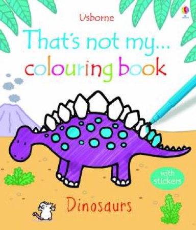 That's Not My... Colouring Book: Dinosaurs by Fiona Watt & Rachel Wells