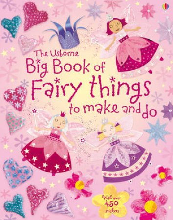 Big Book of Fairy Things To Make and Do by None