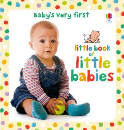 Baby's Very First Little Book of Babies by Various