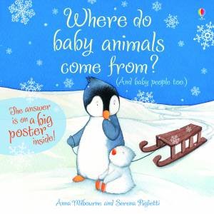 Where Do Baby Animals Come From? by Anna Milbourne