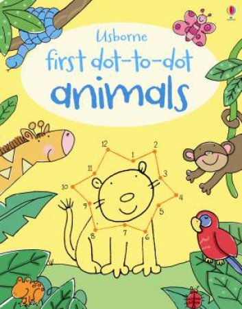 First Dot-to-Dot: Animals by Felicity Brooks