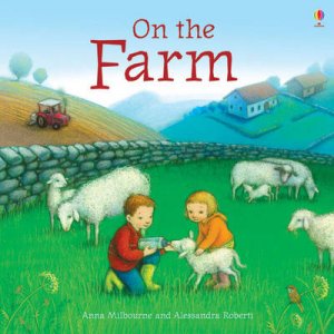 On the Farm by Anna Milbourne