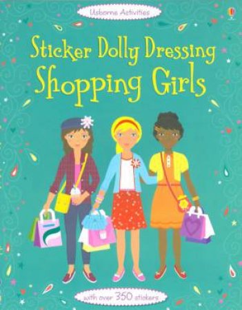 Sticker Dolly Dressing: Shopping Girls by Fiona Watt