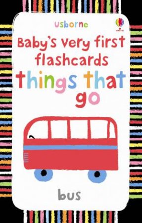 Things That Go: Babys Very First Flashcards by Various