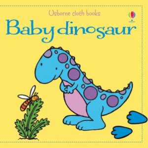 Usborne Cloth Books: Baby Dinosaur by Fiona Watt