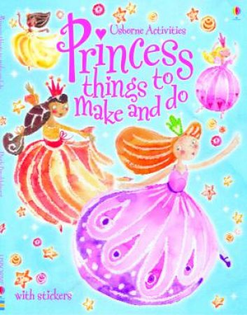 Princess Things to Make and Do by Ruth Brocklehurst