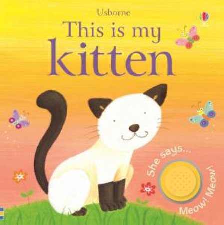 This is My Kitten by Felicity Brooks