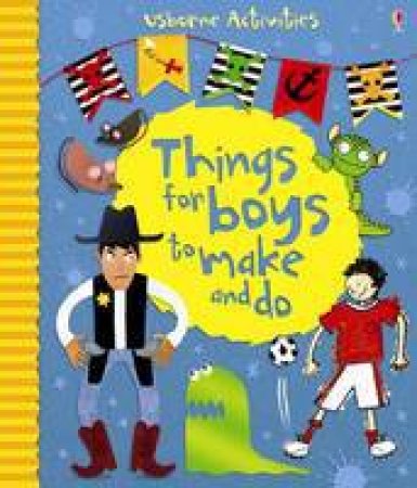 Things for Boys to Make and Do by Emily Bone