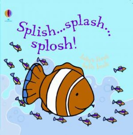 Usborne Bath Books: Splish Splash Splosh by Rachel Wells