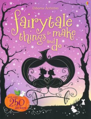 Fairytale Things to Make and Do by Fiona Watt