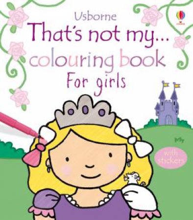 That's Not My... Colouring Book: For Girls by Fiona Watt & Rachel Wells