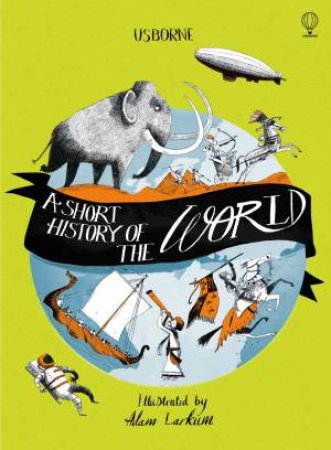 A Short History Of The World by Ruth Brocklehurst, Adam Larkum & Henry Brook